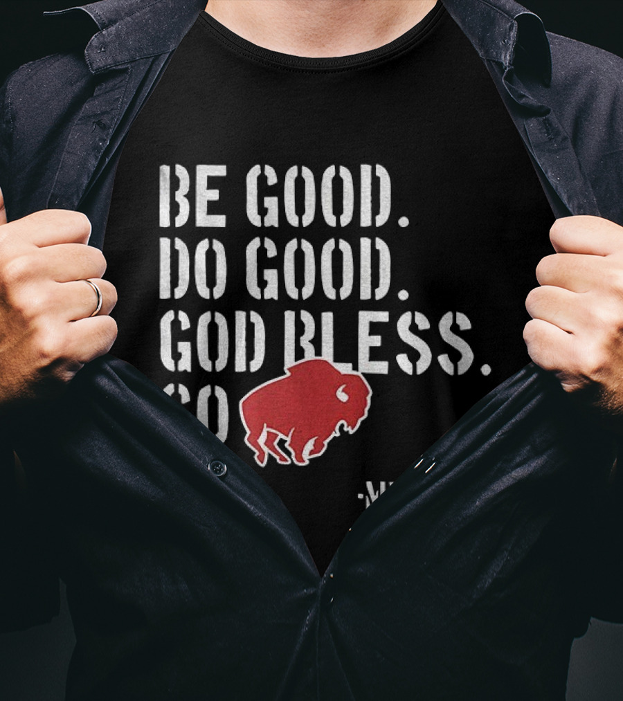 Be Good Do Good God Bless Go Buffalo Bills MVP 17 Josh Allen NFL Football T-Shirt