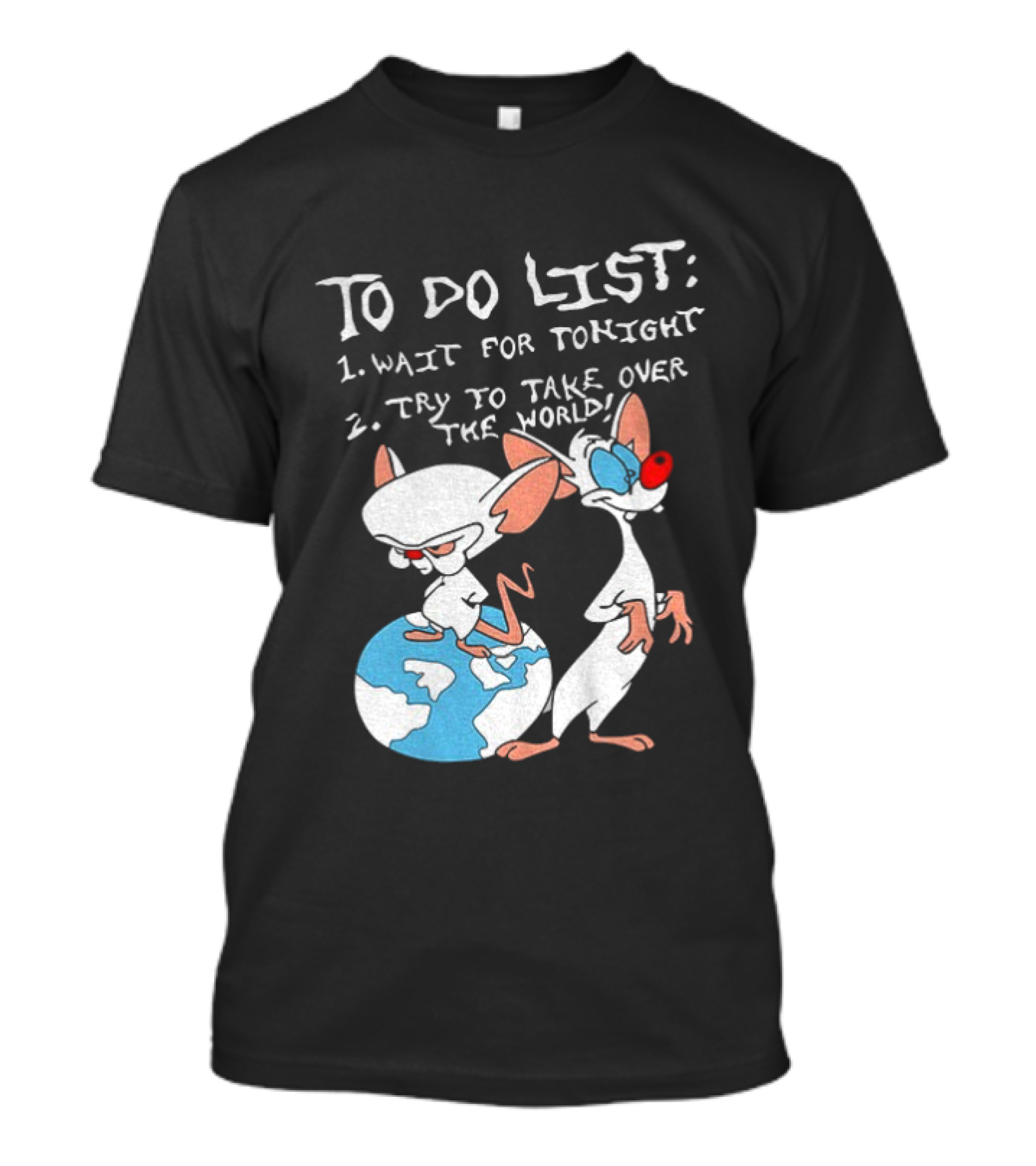 New Pinky And The Brain Cartoon To Do List Wait For Tonight Try To Take Over The World T-Shirt