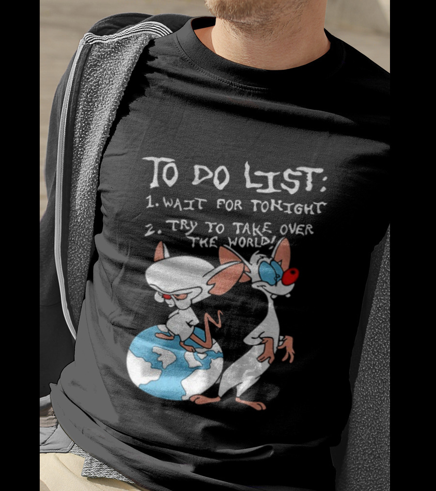 New Pinky And The Brain Cartoon To Do List Wait For Tonight Try To Take Over The World T-Shirt