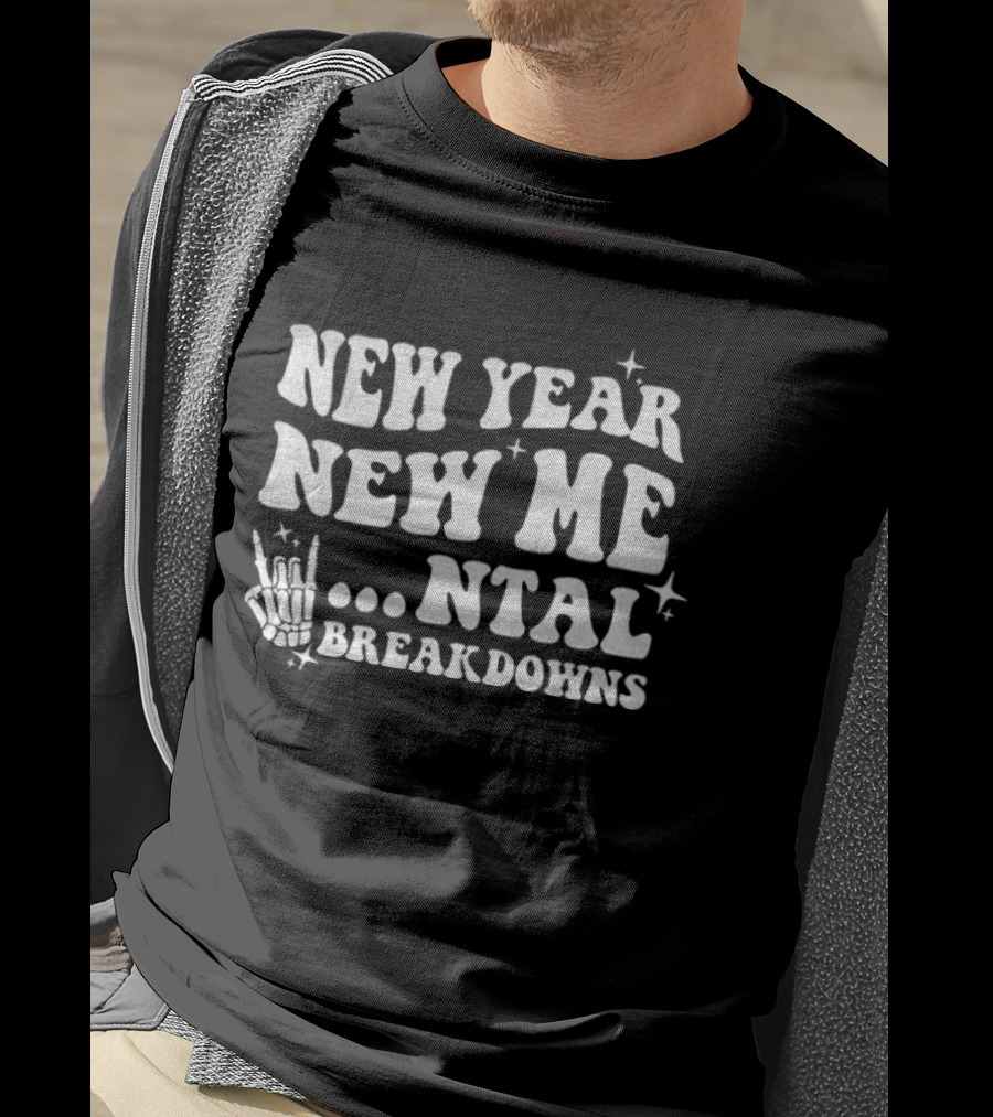 New Year New Me Mental Breakdowns Funny Skeleton T-Shirt