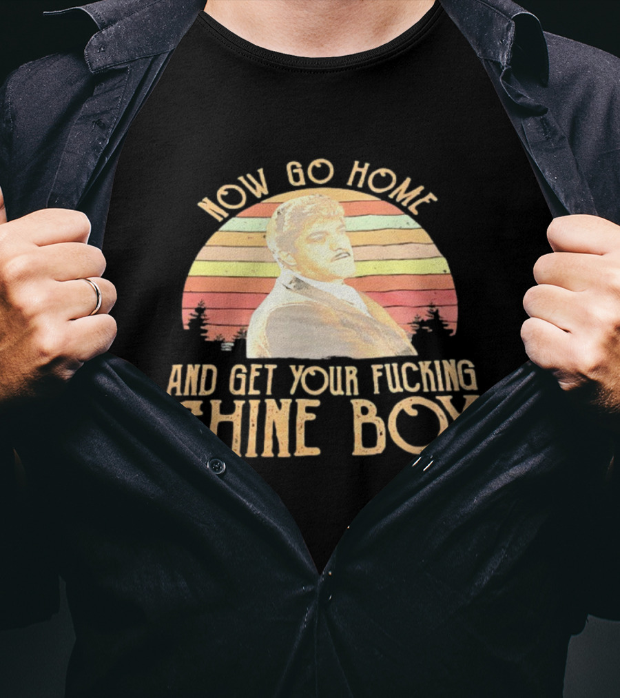 Now Go Home And Get Your Fcking Shine Box Vintage Rainbow T-Shirt