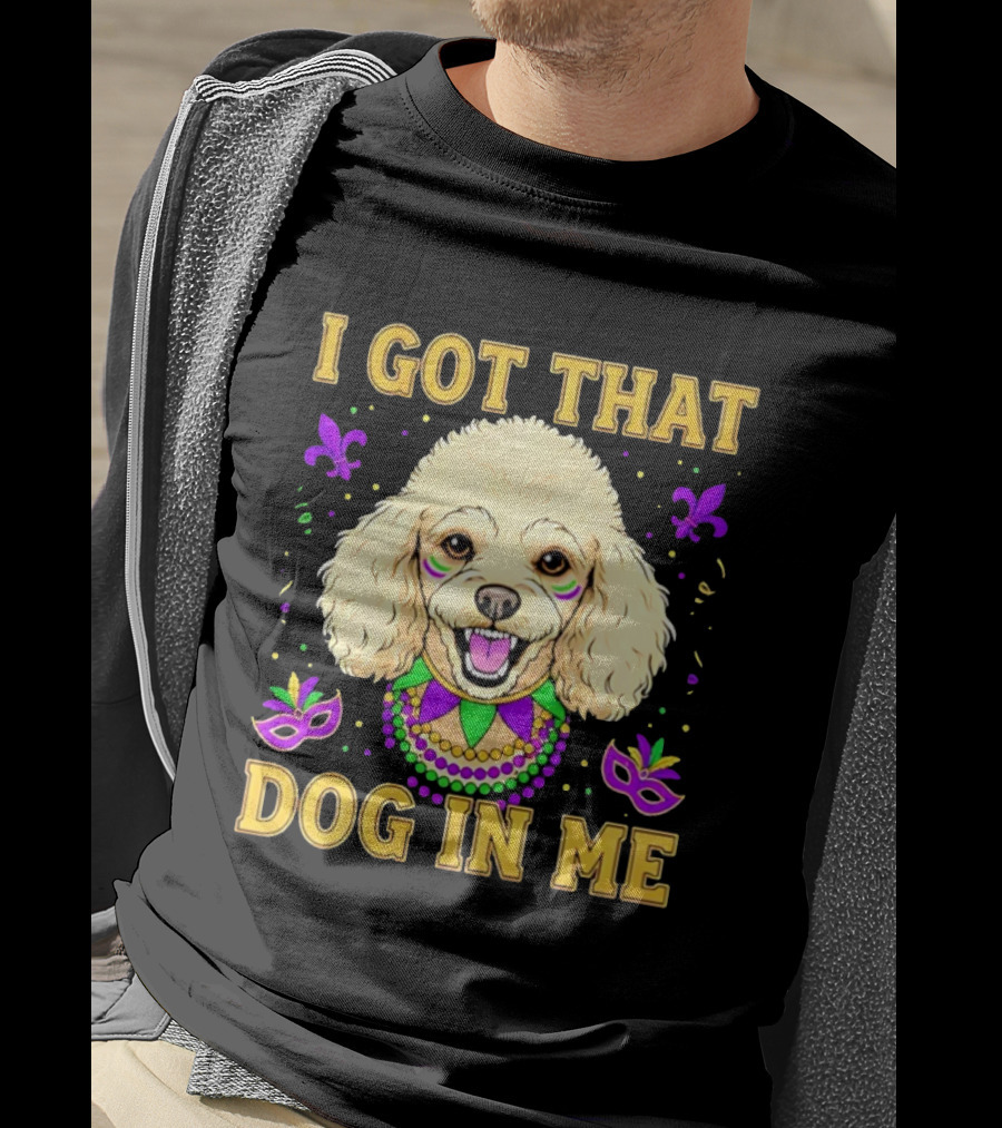 I Got That Dog In Me Poodle Mardi Gras Theme With Beads And Masks T-Shirt