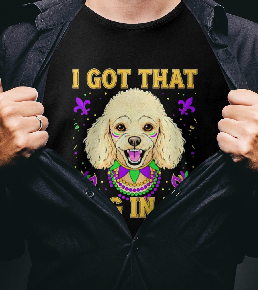 I Got That Dog In Me Poodle Mardi Gras Theme With Beads And Masks T-Shirt