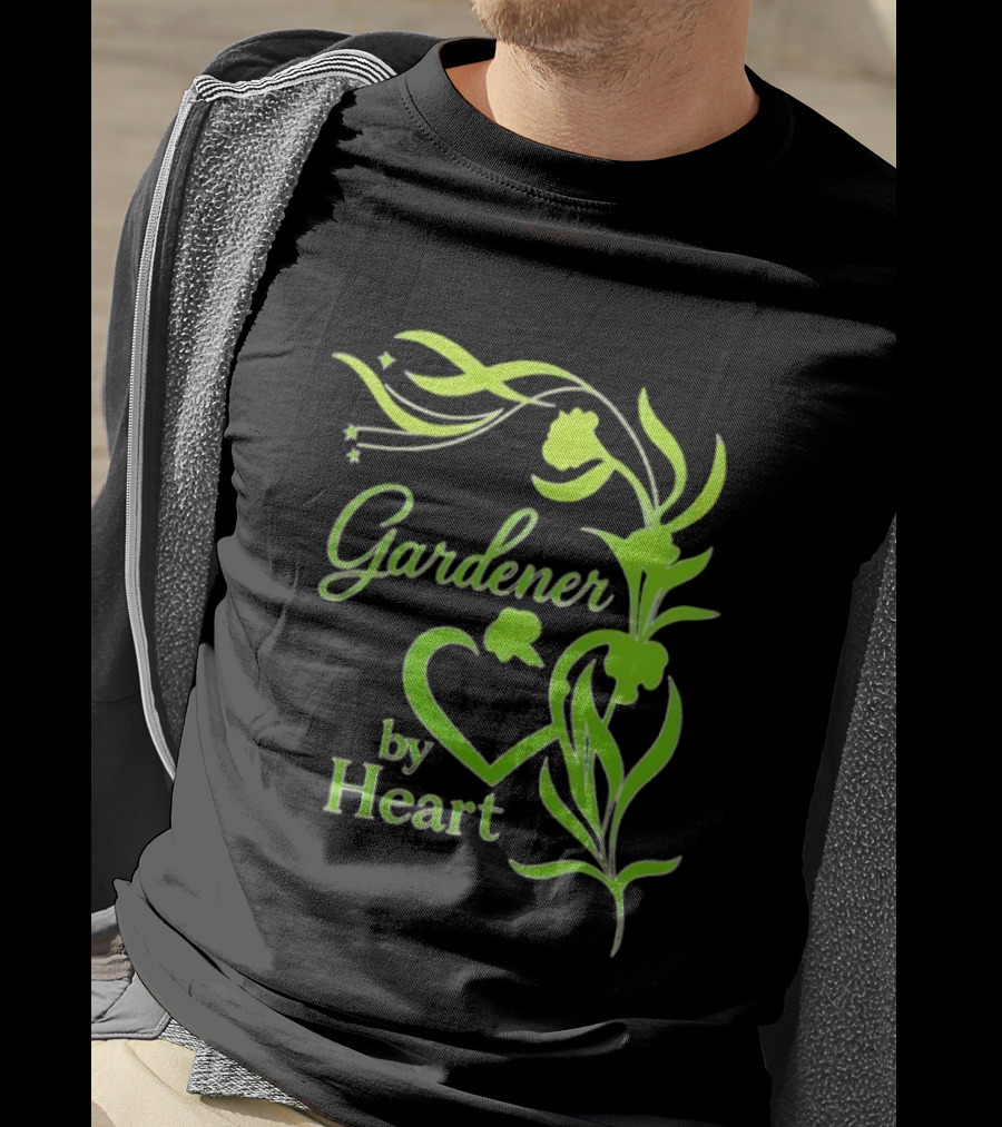 Gardener By Heart Green Plant Lovers Passionate Floral T-Shirt
