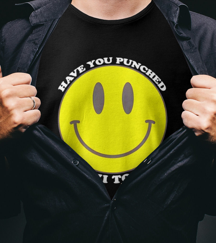 Have You Punched A Nazi Today Smiley Face T-Shirt
