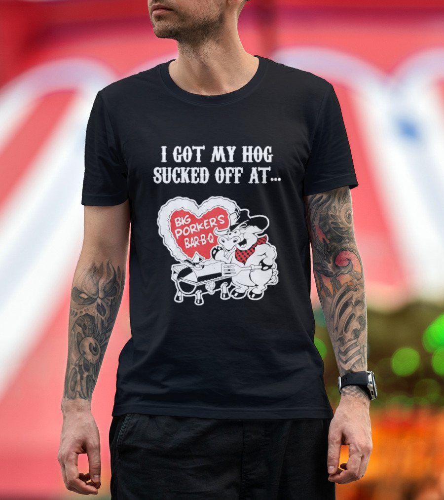 I Got My Hog Sucked Off At Big Porker's Bar B Q Classic Humor T-Shirt
