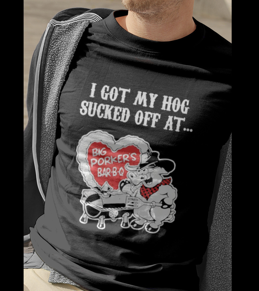 I Got My Hog Sucked Off At Big Porker's Bar B Q Classic Humor T-Shirt