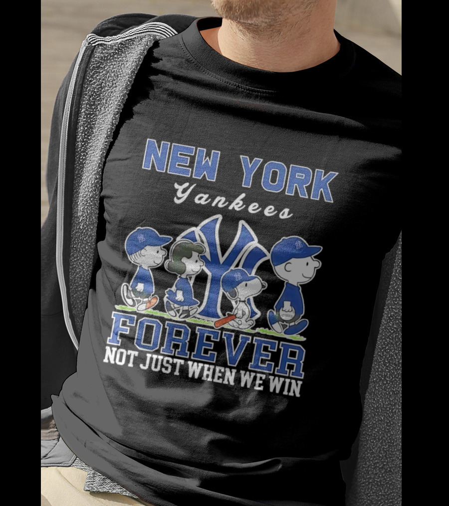 New York Yankees Forever Not Just When We Win Snoopy Charlie Brown T-Shirt
