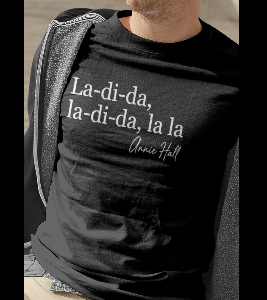 La Di Da La Di Da La La Annie Hall T-Shirt