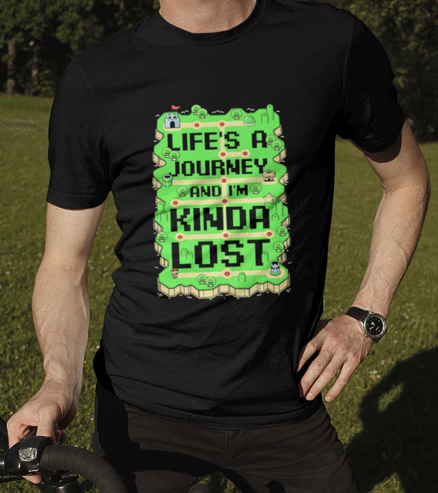 Life’s A Journey And I’m Kinda Lost T-Shirt