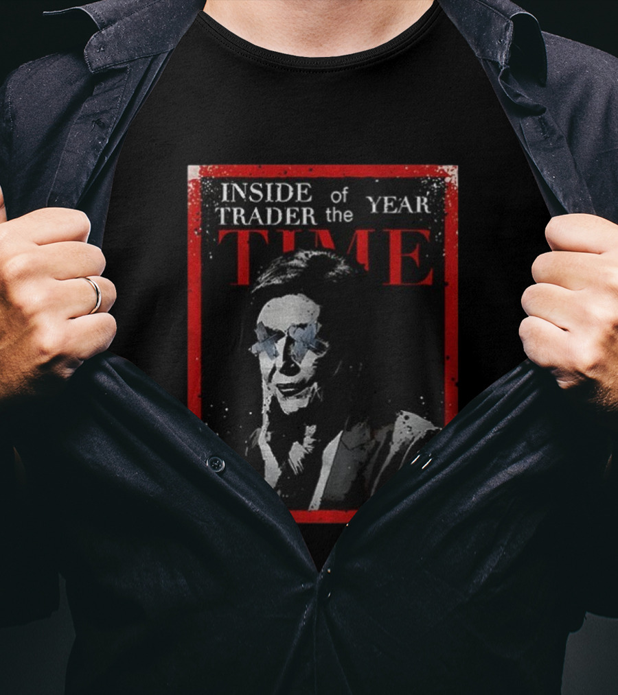 Inside Trader Of The Year Time Nancy Pelosi T-Shirt
