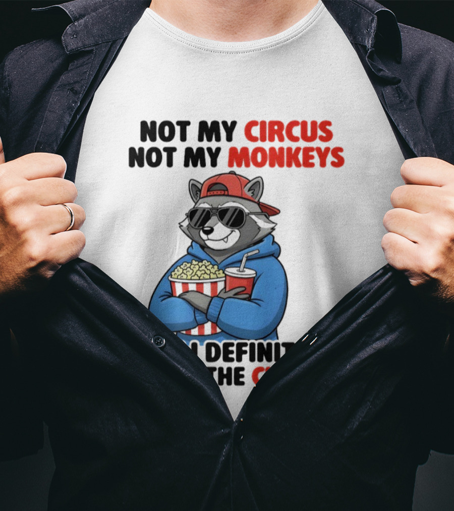 Raccoon Not My Circus Not My Monkeys Know The Clowns T-Shirt
