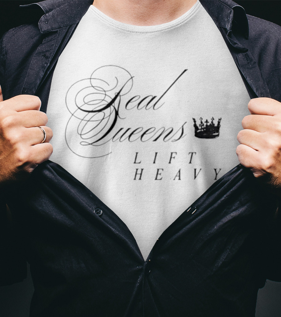 Real Queens Lift Heavy Crown Motivation Empowerment T-Shirt