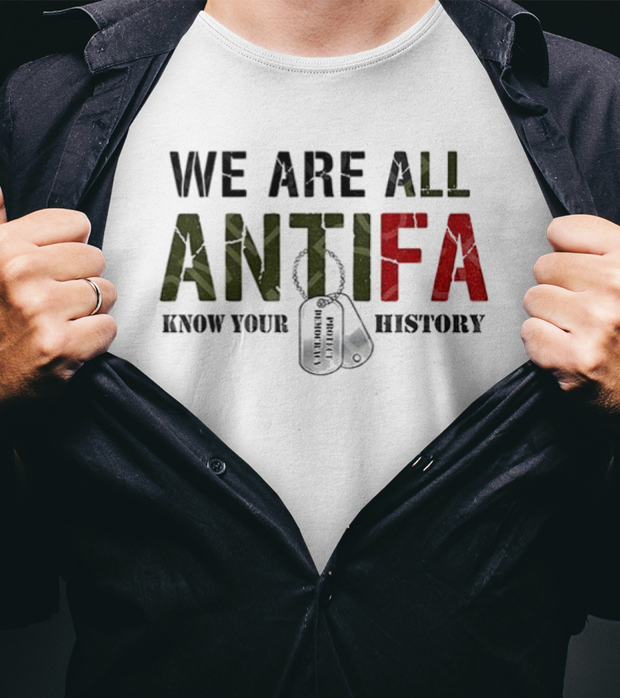 We Are All Antifa Know Your History Anti Fascist Flag T-Shirt