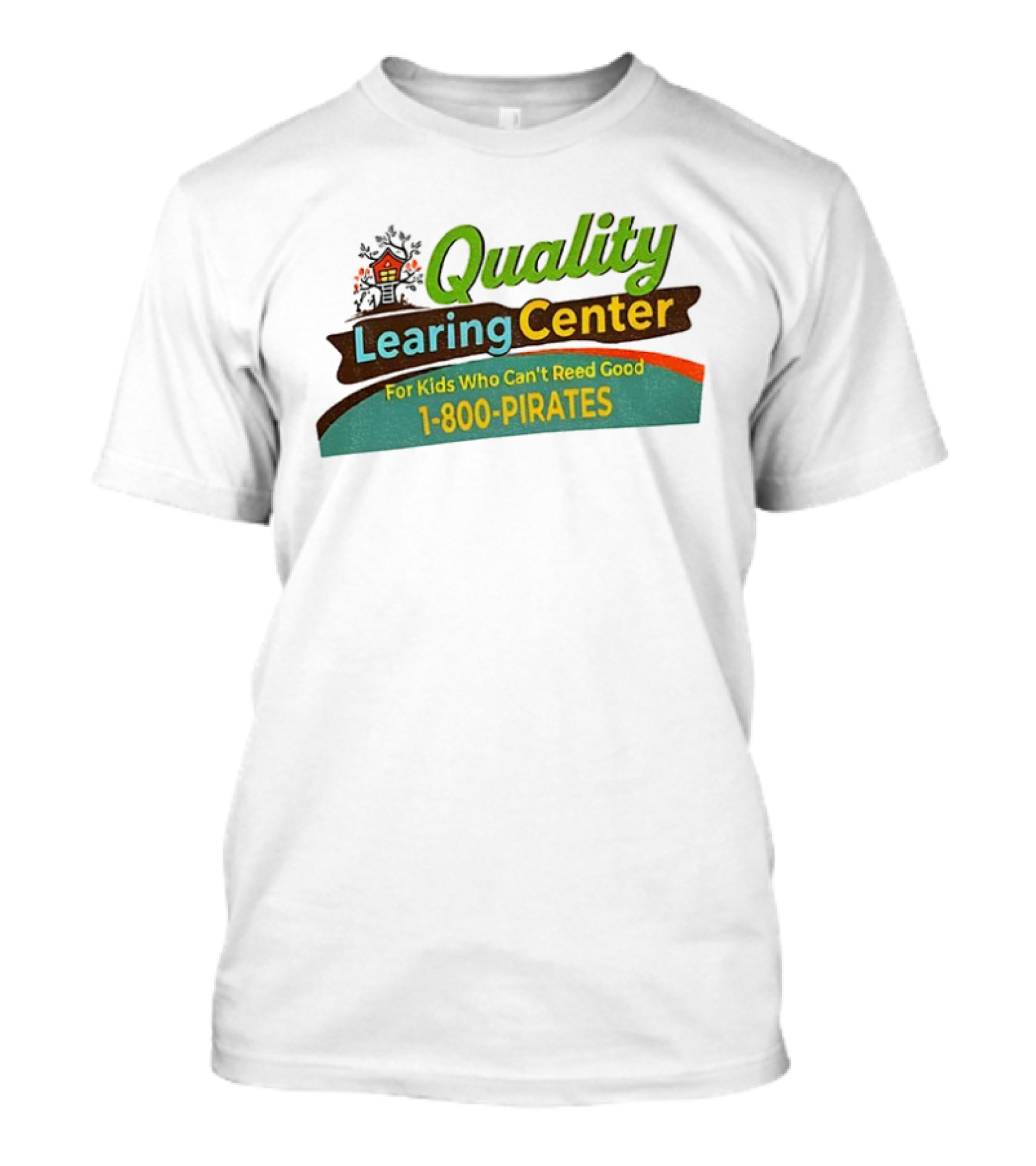 Quality Learing Center For Kids Who Can’t Reed Good 1 800 Pirates T-Shirt
