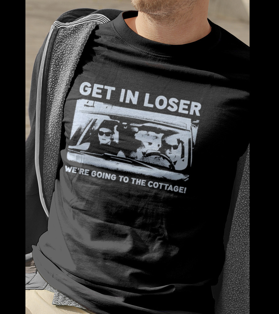 Get In Loser We're Going To The Cottage Mean Girls Car Scene Retro Fun T-Shirt