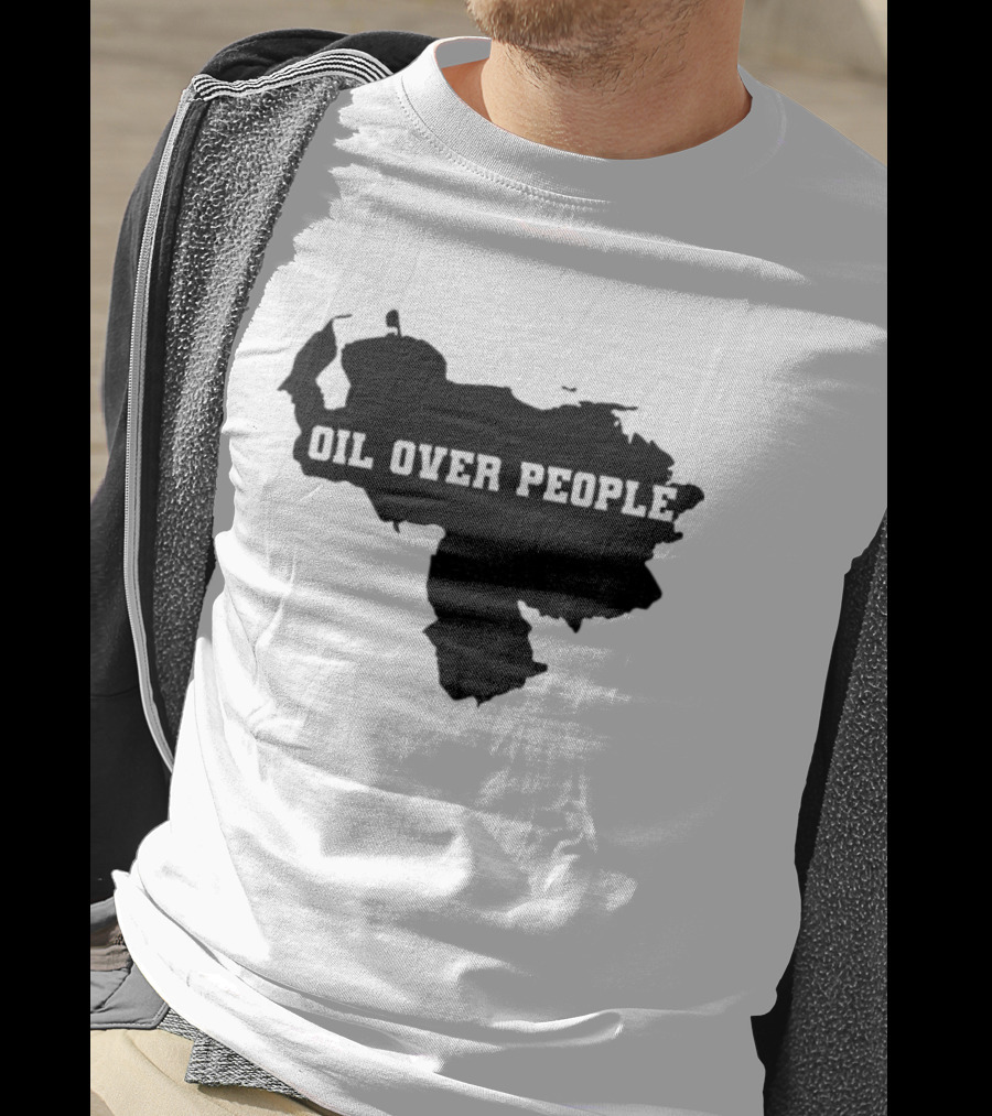 Oil Over People Anti War Venezuelan Message T-Shirt