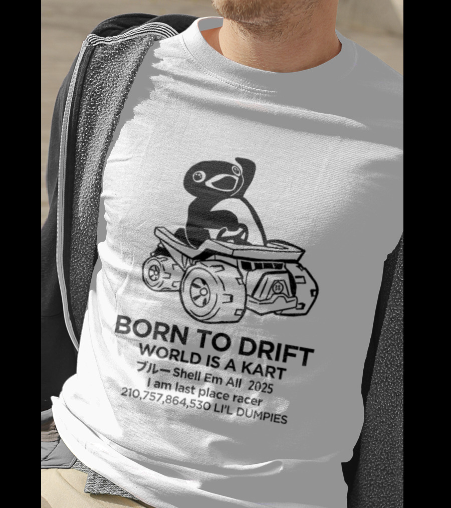 Penguin Born To Drift World Is A Kart Shell Em All 2025 T-Shirt