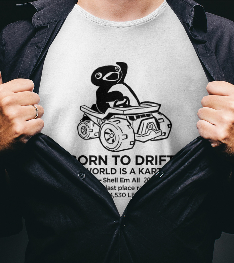 Penguin Born To Drift World Is A Kart Shell Em All 2025 T-Shirt