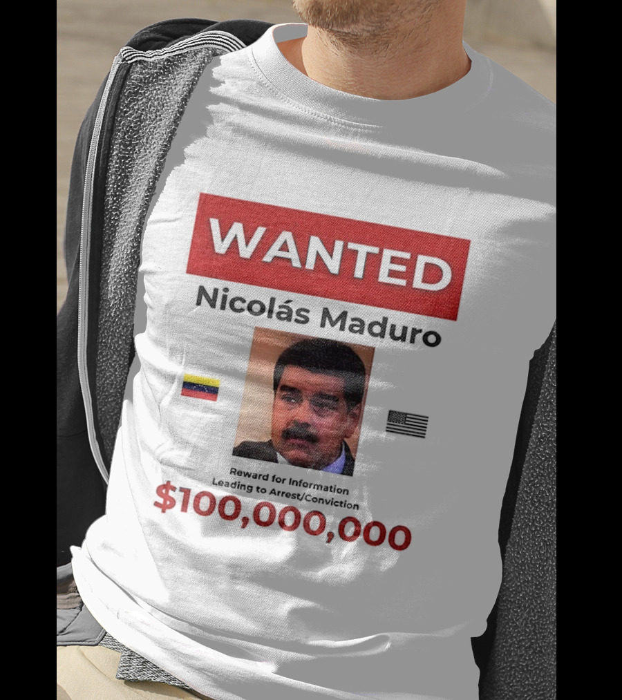 Wanted Nicolás Maduro $100,000,000 Reward With Venezuelan Flag T-Shirt