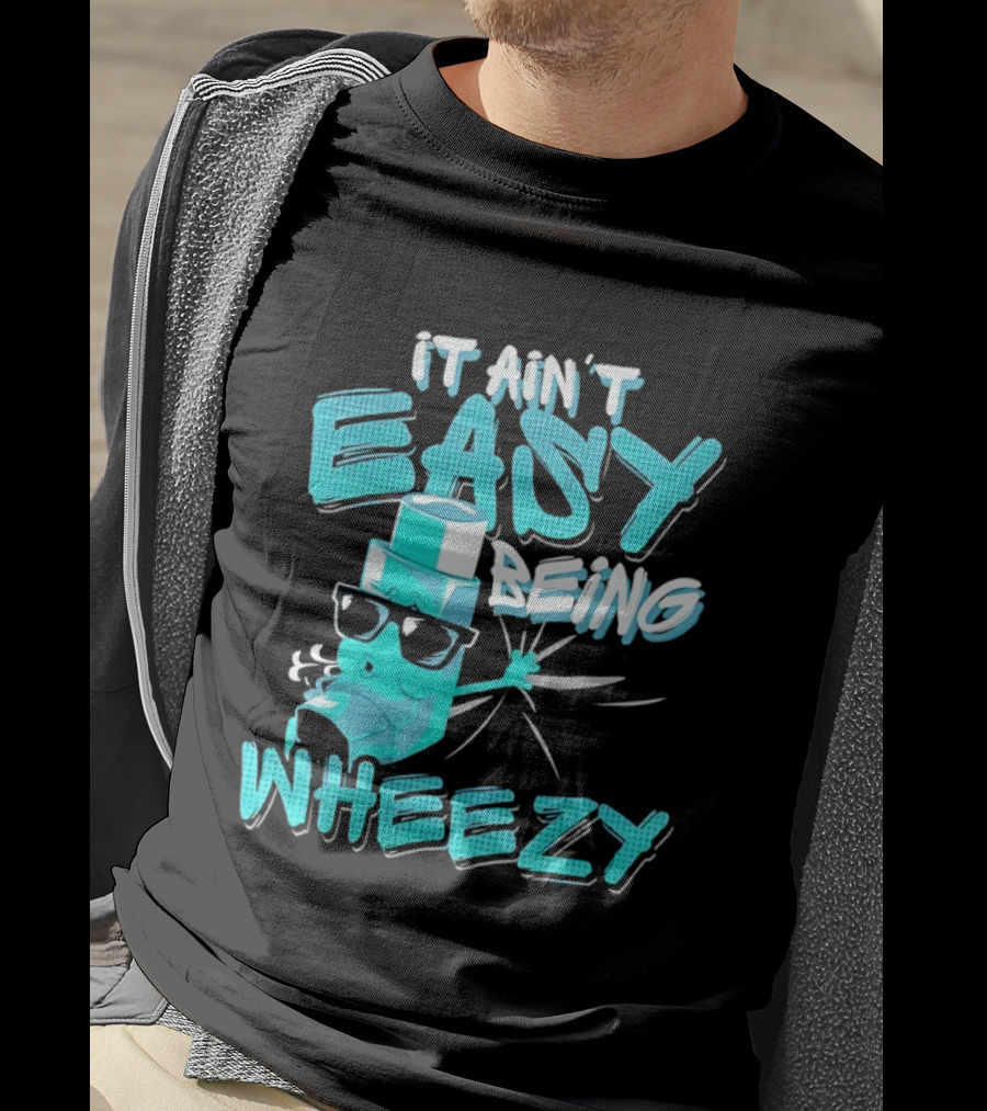 It Ain't Easy Being Wheezy Inhaler Sunglasses Cartoon T-Shirt