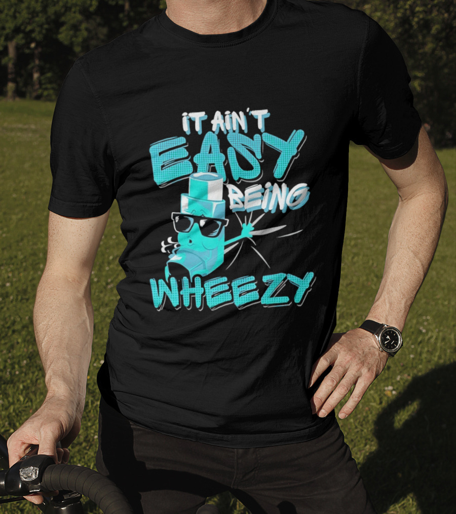 It Ain't Easy Being Wheezy Inhaler Sunglasses Cartoon T-Shirt