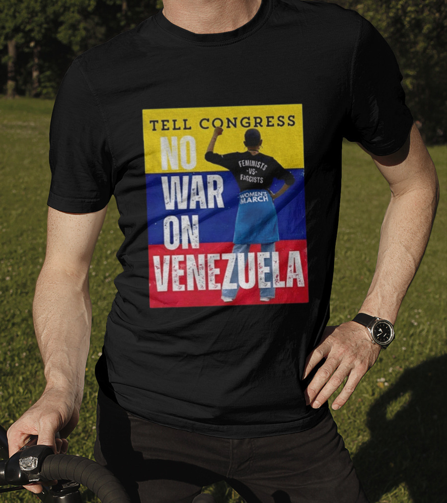 Tell Congress No War On Venezuela Flag Feminists Vs Fascists Women's March T-Shirt