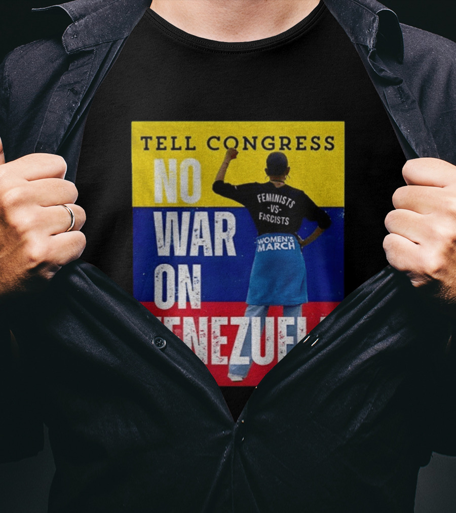 Tell Congress No War On Venezuela Flag Feminists Vs Fascists Women's March T-Shirt