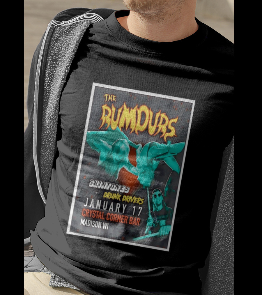 The Rumours Skintones Drunk Drivers January 17 Crystal Corner Bar Madison WI T-Shirt