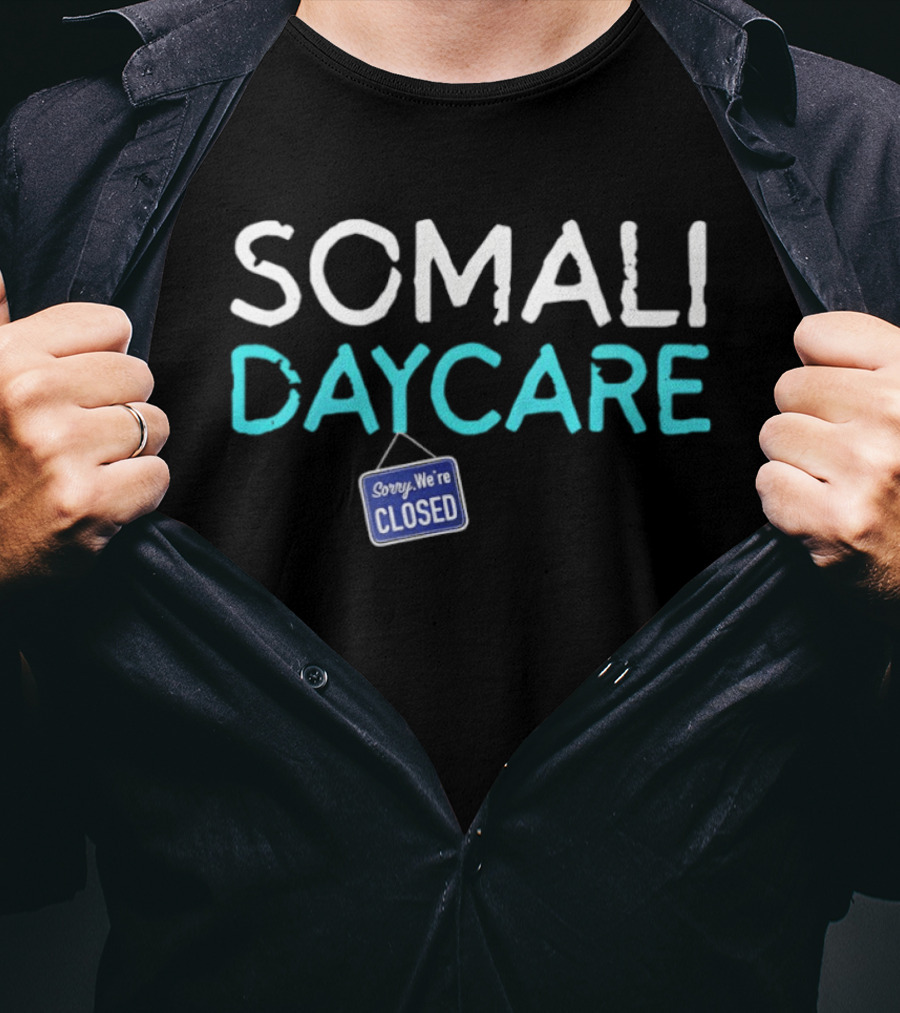 Minnesota Somali Daycare Fraud Sorry We're Closed T-Shirt