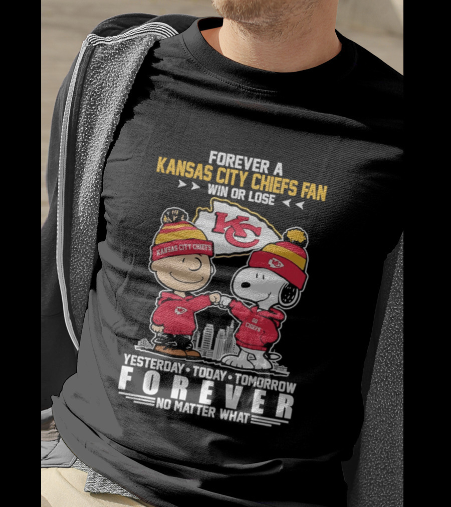 Forever A Kansas City Chiefs Fan Win Or Lose Yesterday Today Tomorrow Forever No Matter What T-Shirt