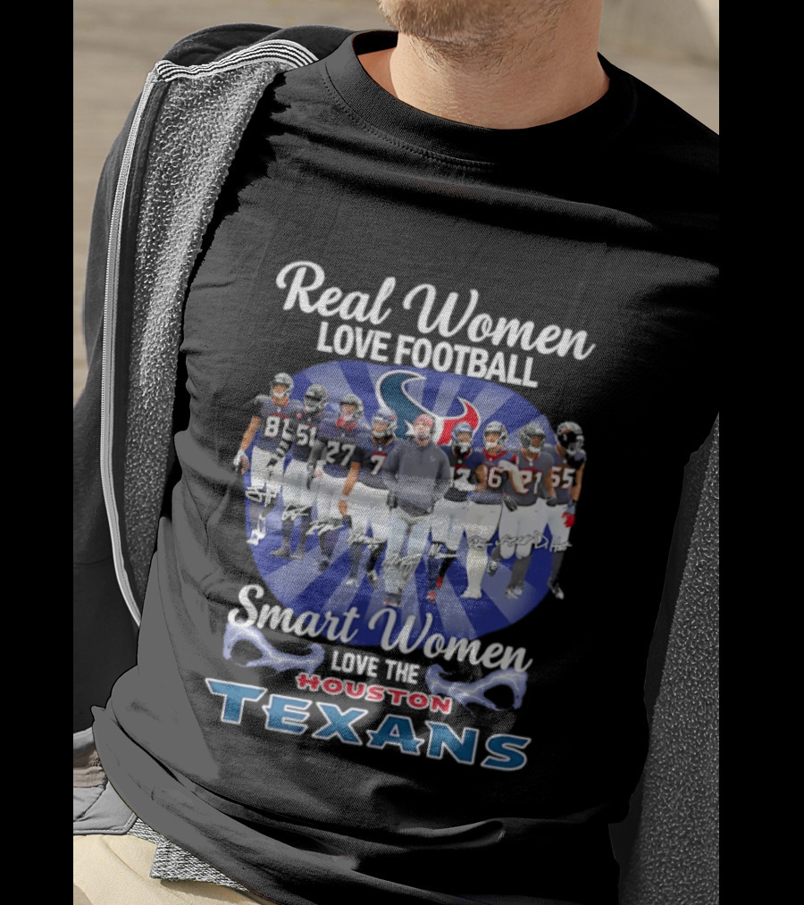 Real Women Love Football Smart Women Love The Houston Texans T-Shirt