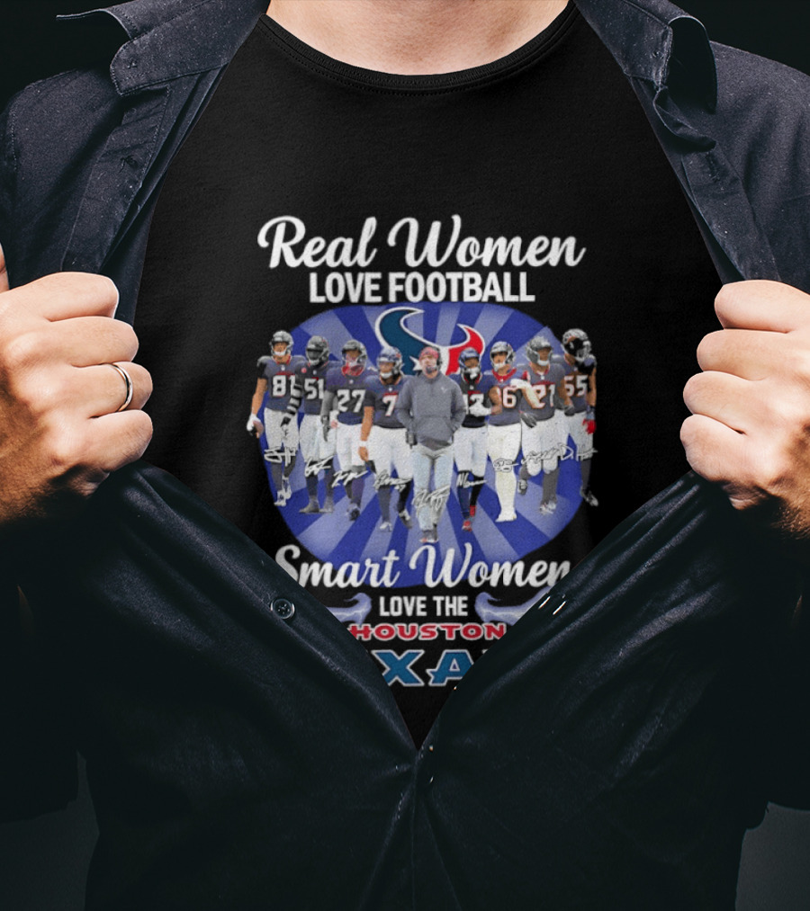 Real Women Love Football Smart Women Love The Houston Texans T-Shirt