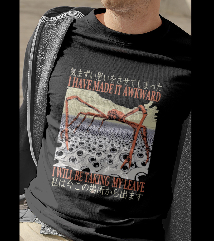 I Have Made It Awkward Vintage Japanese Spider Crab I Will Be Taking My Leave T-Shirt