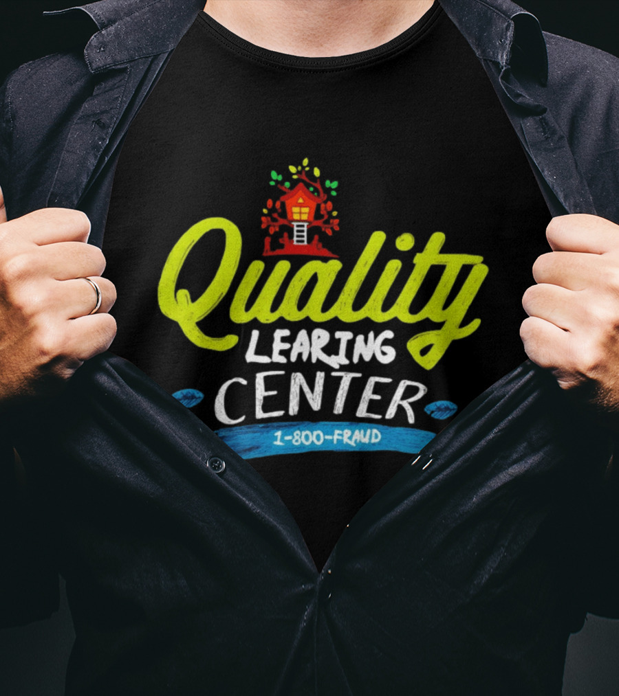 Quality Learning Center 1 800 Fraud Meme T-Shirt