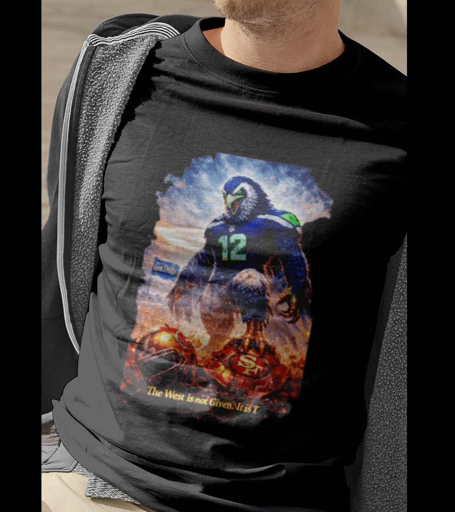 Seattle Seahawks 12th Man Mascot Defeats San Francisco 49ers The West Is Not Given It Is Taken T-Shirt