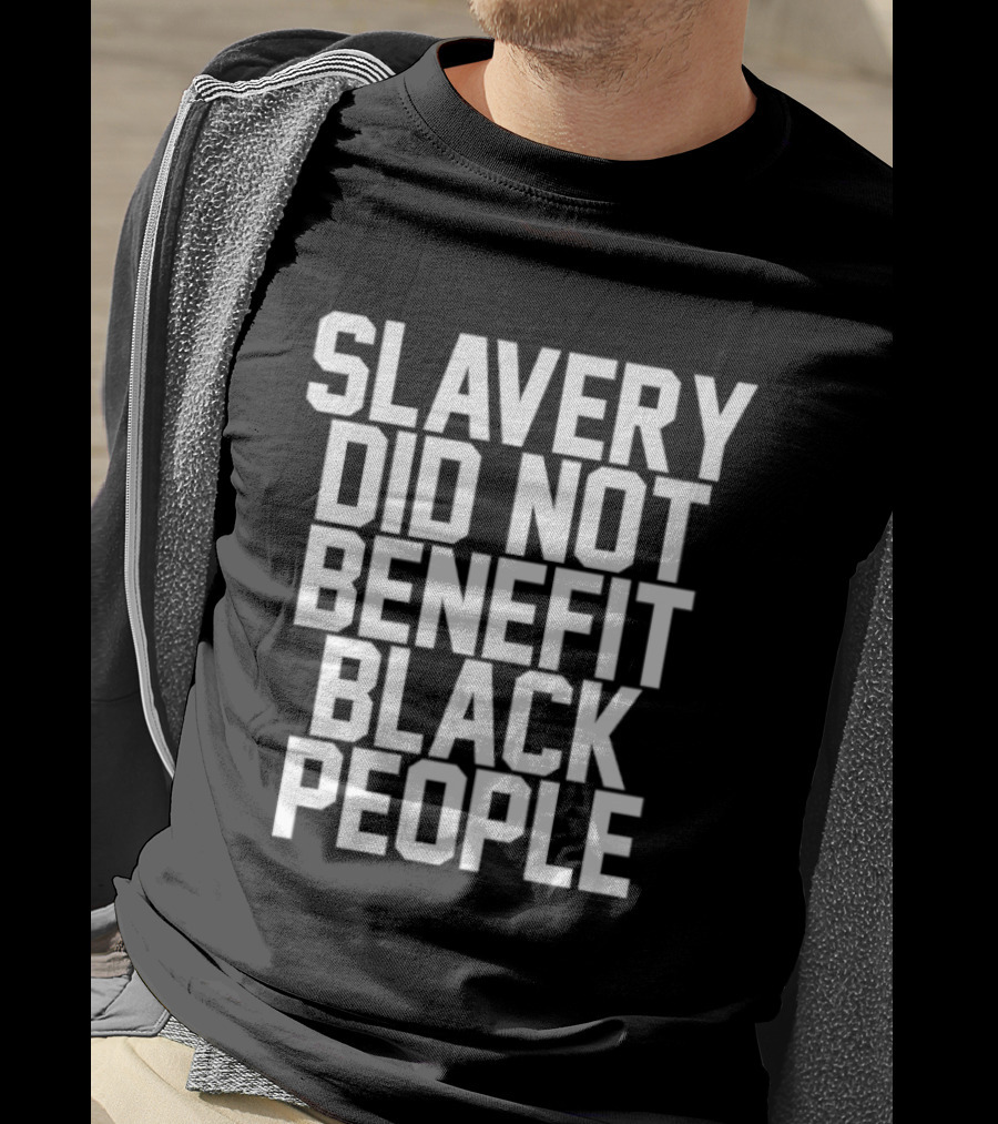Slavery Did Not Benefit Black People Powerful T-Shirt