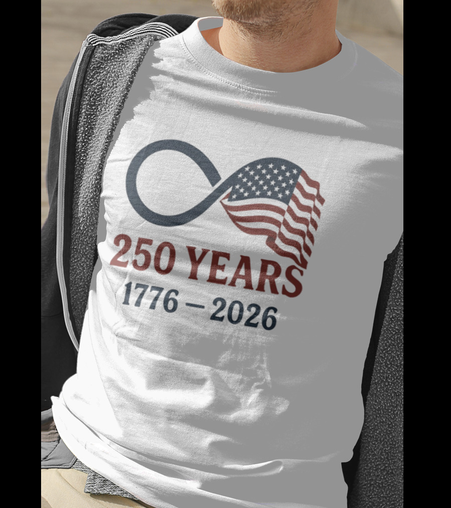USA 250 Years Flag Infinity Symbol 1776 2026 Patriotic T-Shirt