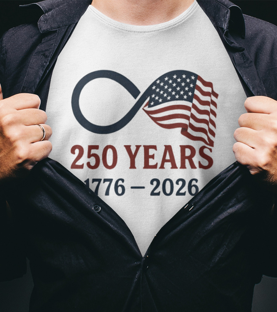 USA 250 Years Flag Infinity Symbol 1776 2026 Patriotic T-Shirt