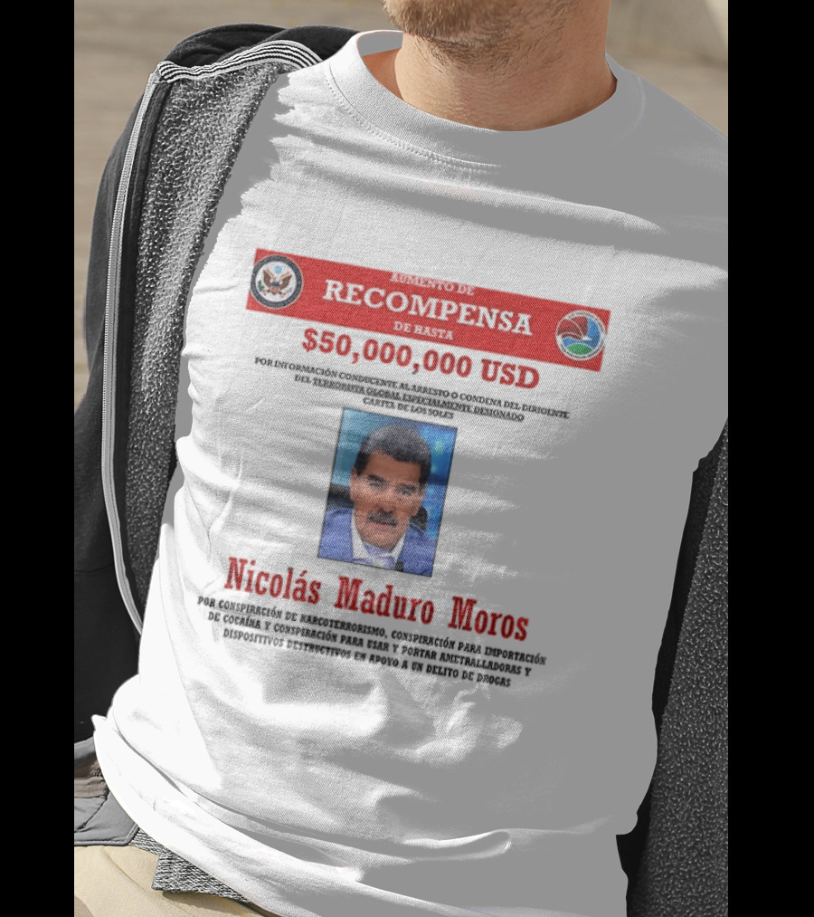 Nicolás Maduro Meros $50,000,000 USD Recompensa Por Conspiración De Narcoterrorismo T-Shirt