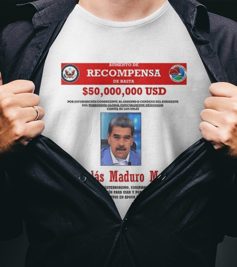Nicolás Maduro Meros $50,000,000 USD Recompensa Por Conspiración De Narcoterrorismo T-Shirt