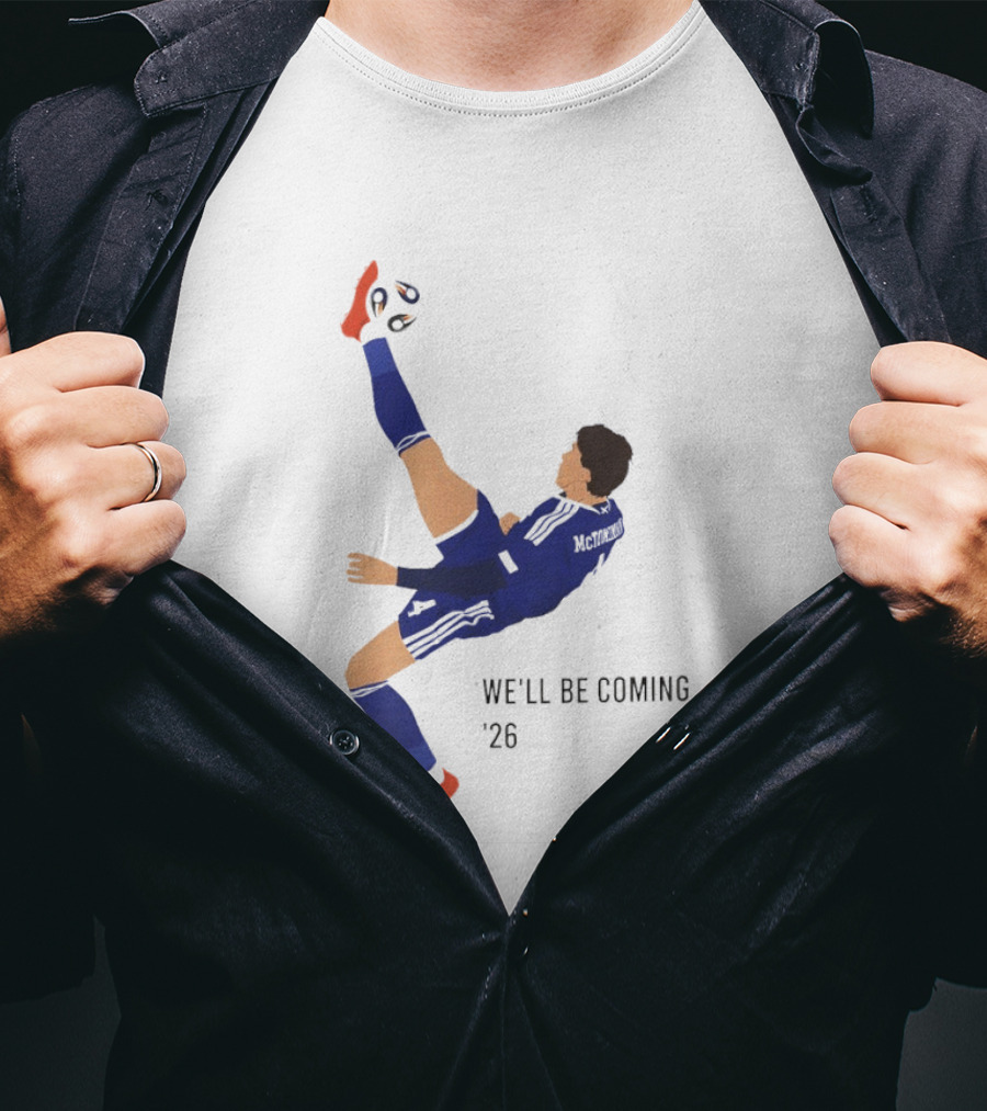 McTominay Overhead Kick We'll Be Coming '26 T-Shirt