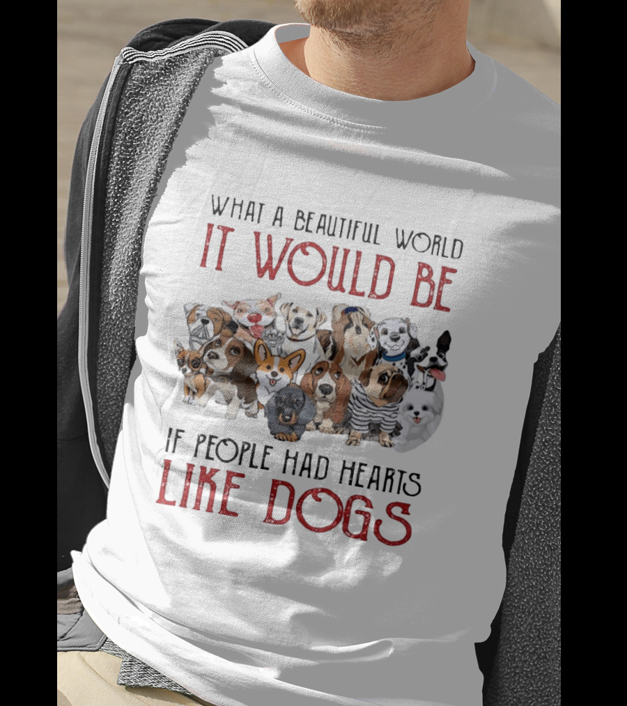 What A Beautiful World It Would Be If People Had Hearts Like Dogs With Cute Dog Illustrations T-Shirt