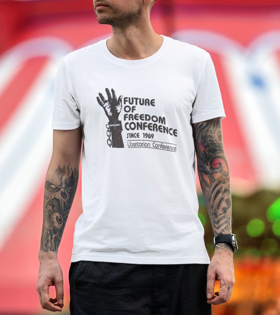 Future Of Freedom Conference Since 1969 Libertarian Conference Uplifted Hand And Broken Chains T-Shirt
