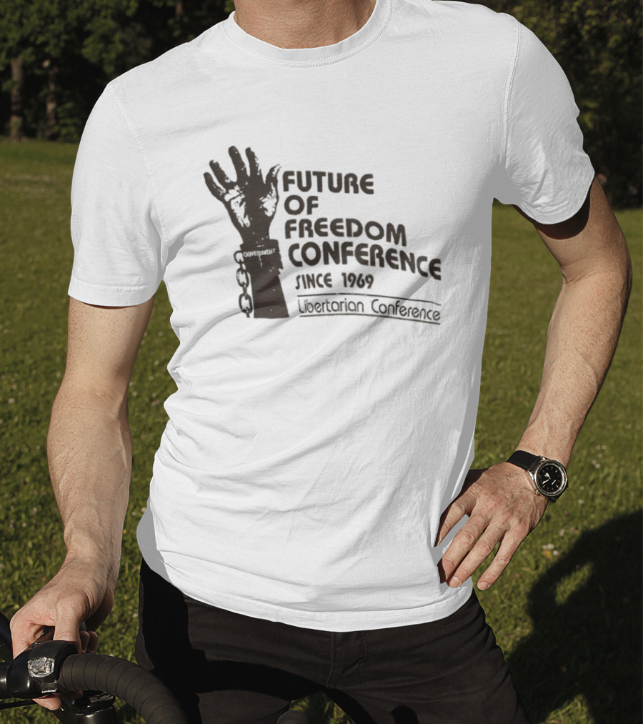 Future Of Freedom Conference Since 1969 Libertarian Conference Uplifted Hand And Broken Chains T-Shirt
