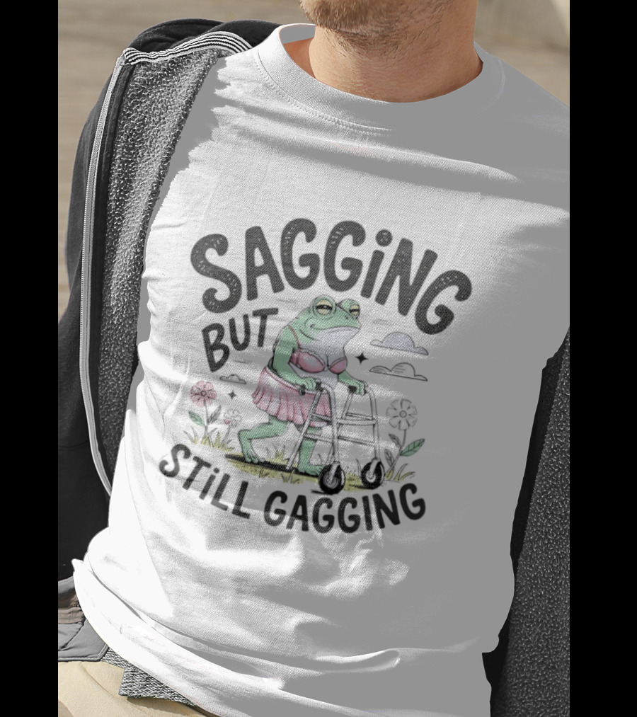Sagging But Still Gagging Meme Frog Walker Joke T-Shirt