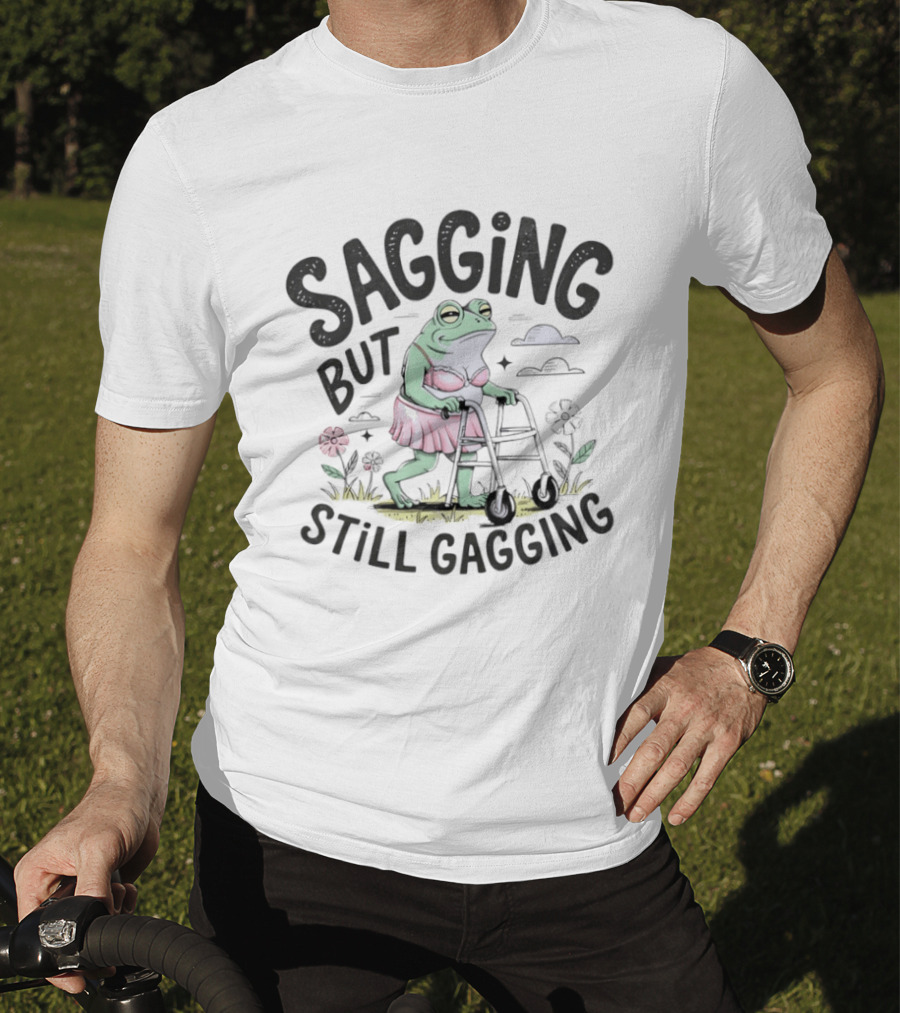 Sagging But Still Gagging Meme Frog Walker Joke T-Shirt