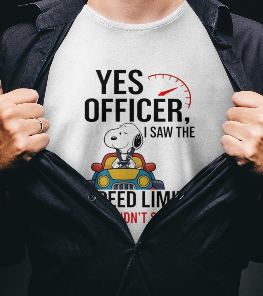 Snoopy Yes Officer I Saw The Speed Limit I Just Didn’t See You T-Shirt
