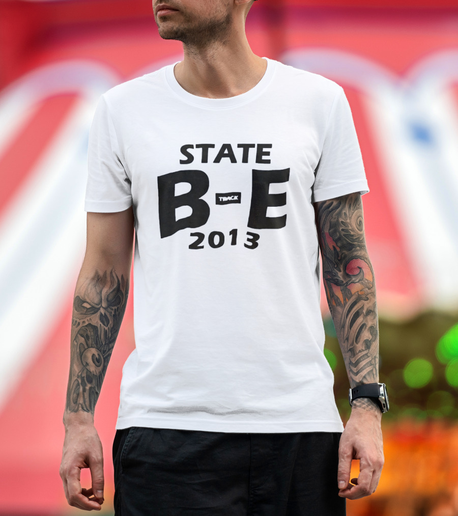 STATE B E Track 2013 T-Shirt