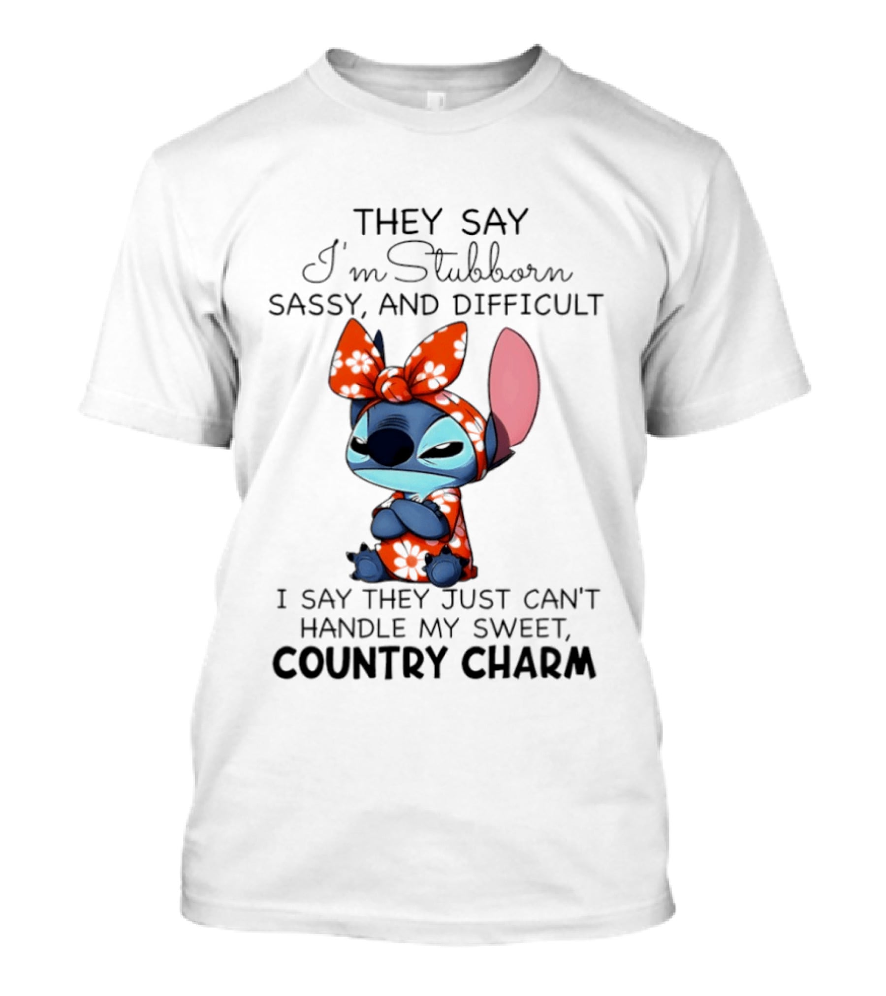 Stitch They Say I’m Stubborn Sassy And Difficult I Say They Just Can’t Handle My Sweet Country Charm T-Shirt